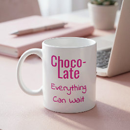 Choco-Late Everything Can Wait コーヒーマグカップ