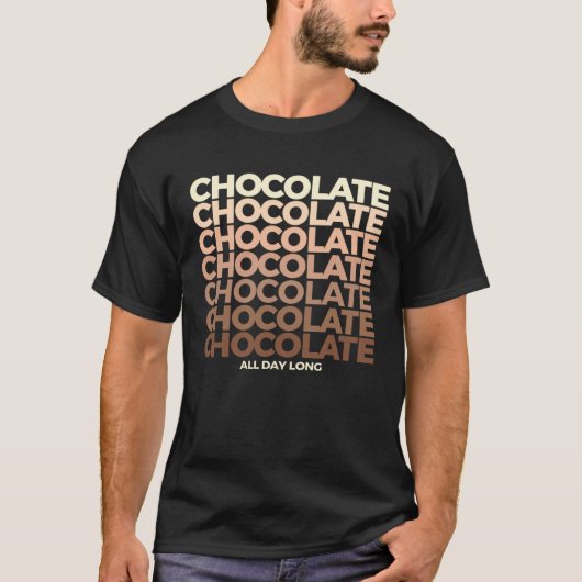 Chocolate Chocolate Chocolate All Day Long Sweet C Tシャツ (正面)