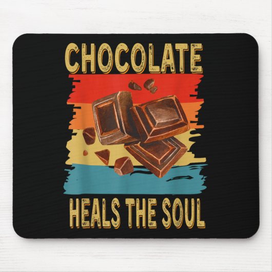 Chocolate Heals The Soul Funny Chocolate Lovers Re マウスパッド (正面)