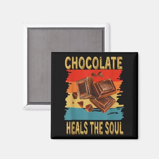 Chocolate Heals The Soul Funny Chocolate Lovers Re マグネット (正面/裏面)
