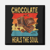 Chocolate Heals The Soul Funny Chocolate Lovers Re マグネット (正面)