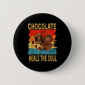 Chocolate Heals The Soul Funny Chocolate Lovers Re 缶バッジ (正面)