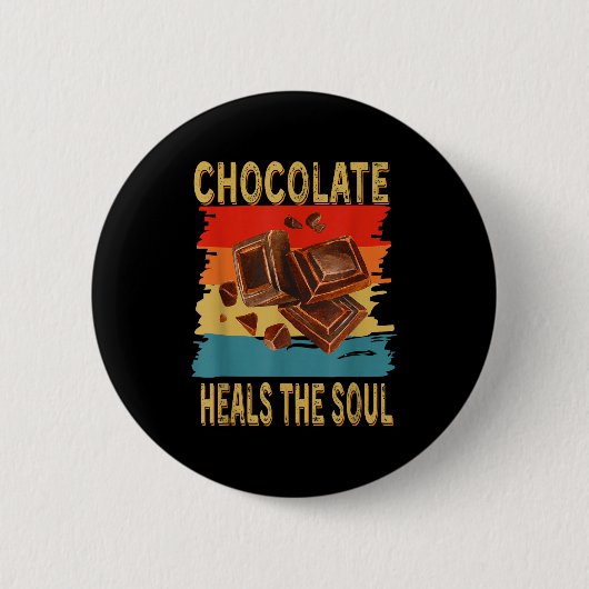 Chocolate Heals The Soul Funny Chocolate Lovers Re 缶バッジ (正面)