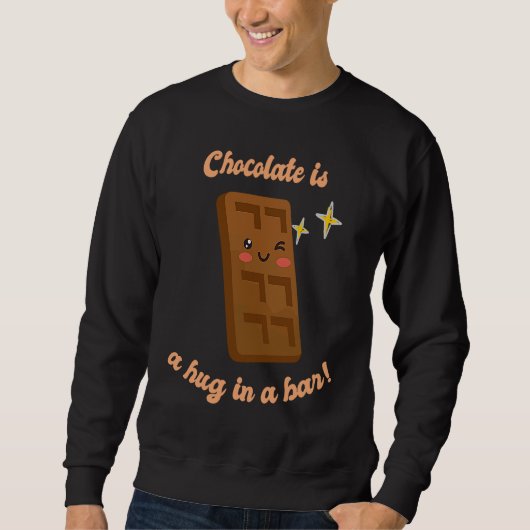 Chocolate Is A Hug In A Bar  Cute Choco  Present スウェットシャツ (正面)