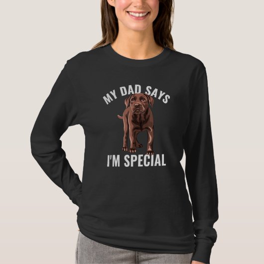 Chocolate Lab Dad Says I m Special Labrador Retrie Tシャツ (正面)