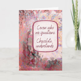 Chocolate Understands - Chocolate Encouragement カード