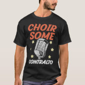 Choir Some Contralto Opera Singer Musical Vocalist Tシャツ (正面)