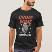 Choir Some Contralto Opera Singer Musical Vocalist Tシャツ (正面)