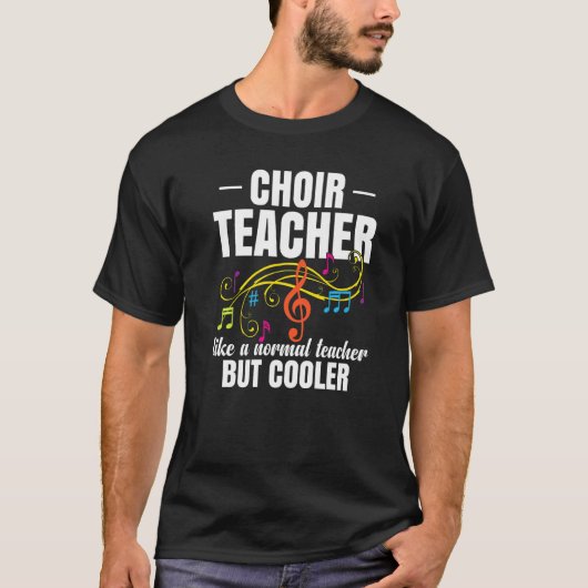 Choir Teacher Like A Normal Teacher But Cooler   Tシャツ (正面)