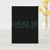 Choke Me Respectfully Meme Funny Saying Quote - On カード (黄色い花)