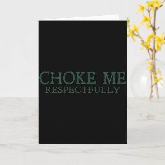 Choke Me Respectfully Meme Funny Saying Quote - On カード (黄色い花)