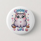 CHONK LIFE CAT -かわいいスタイルかわいい猫 缶バッジ (正面)