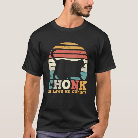 Chonk Oh Lawd he coming Tシャツ (正面)