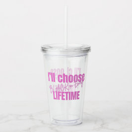 "Choose Black in Every Lifetime" Clear Tumbler アクリルタンブラー