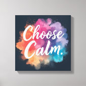 Choose Calm Mindfulness Vibrant Colors キャンバスプリント (正面)