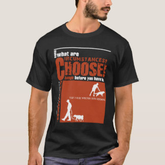 Choose! - Change before you have to. Tシャツ