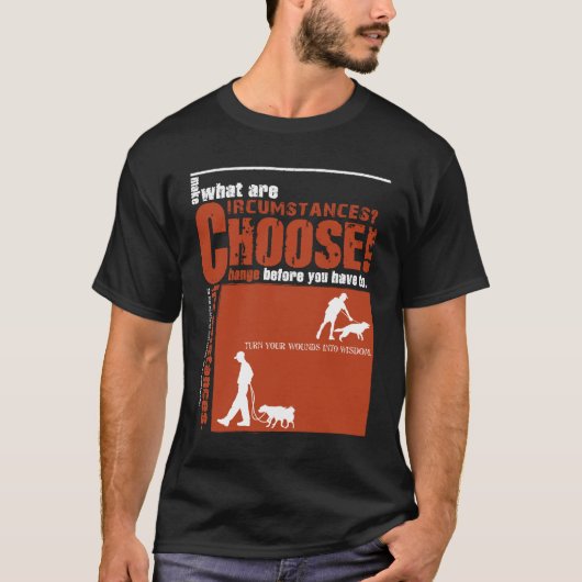 Choose! - Change before you have to. Tシャツ (正面)