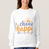 Choose Happy スウェットシャツ (正面)