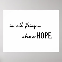 choose hope. in all things. Poster Print Sign ポスター