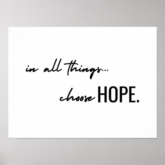 choose hope. in all things. Poster Print Sign ポスター (正面)