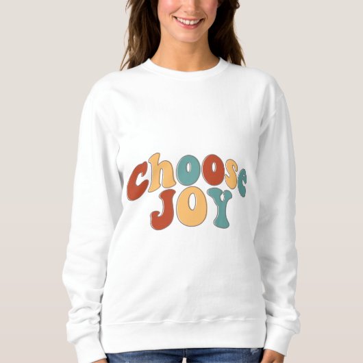 「Choose Joy」のTシャツデザインの幸せ スウェットシャツ (正面)