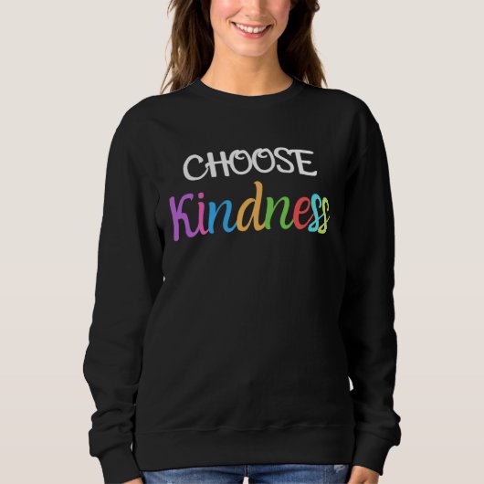 Choose Kindness Anti bullying Positive Inspiration スウェットシャツ (正面)