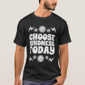 Choose Kindness Today Inspirational Empathy For Ki Tシャツ (正面)