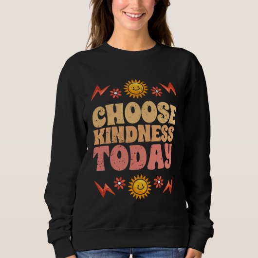 Choose Kindness Today Motivational Kind People For スウェットシャツ (正面)