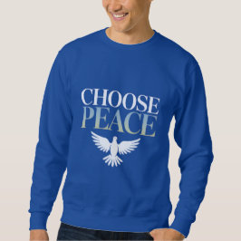 "Choose Peace" Dove - A Call for Harmony T-Shirt スウェットシャツ
