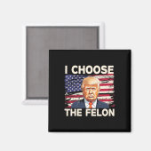 Choose The Felon おもしろい Pro Trump 2024 American Fla マグネット (正面/裏面)