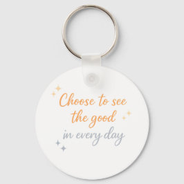 Choose the Good – Positive Quote Design キーホルダー