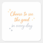 Choose the Good – Positive Quote Design スクエアシール (正面)