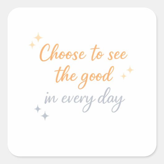 Choose the Good – Positive Quote Design スクエアシール (正面)
