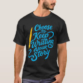 Choose To Keep Writing Your Story Insrational Quot Tシャツ (正面)