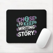 Choose To Keep Writing Your Story Suicide Preventi マウスパッド (マウス)