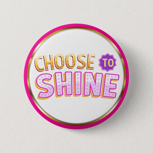 Choose to Shine Inspirational Positivity 缶バッジ (正面)