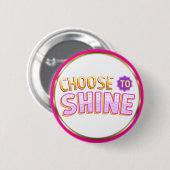 Choose to Shine Inspirational Positivity 缶バッジ (正面&裏面)
