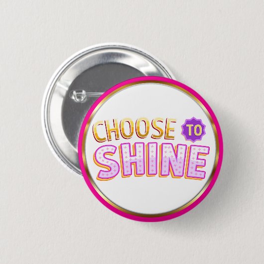 Choose to Shine Inspirational Positivity 缶バッジ (正面&裏面)