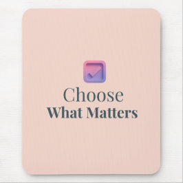 Choose What Matters Minimal Motivational Mouse Pad マウスパッド