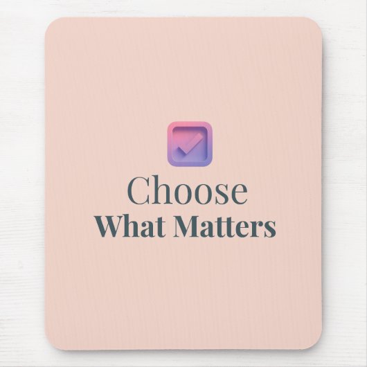 Choose What Matters Minimal Motivational Mouse Pad マウスパッド (正面)