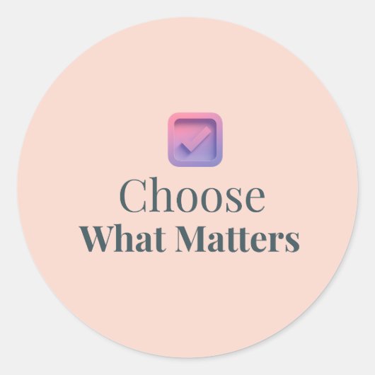 Choose What Matters Minimal Motivational Sticker ラウンドシール (正面)
