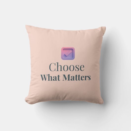 Choose What Matters Minimal Throw Pillow クッション (正面)
