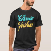 Choose Yeshua Jesus Christian Faith Based Scriptur Tシャツ (正面)