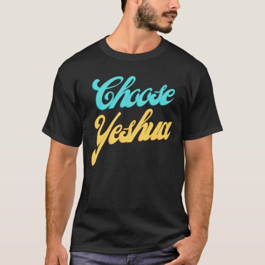 Choose Yeshua Jesus Christian Faith Based Scriptur Tシャツ (正面)