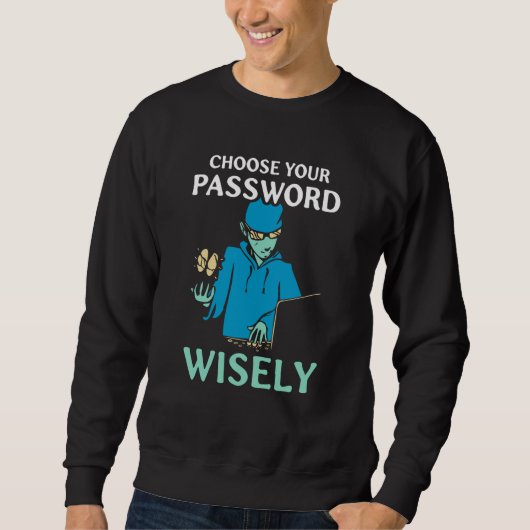 Choose Your Password Wisely Hacker Hack It Hacking スウェットシャツ (正面)