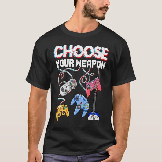 Choose Your Weapon Video Game Gamer  Gaming Tシャツ (正面)