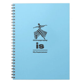 Choreography Is My Superpower ノートブック