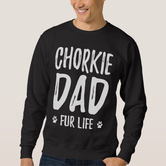 Chorkie Dog Dad Fur Life  Dog スウェットシャツ (正面)