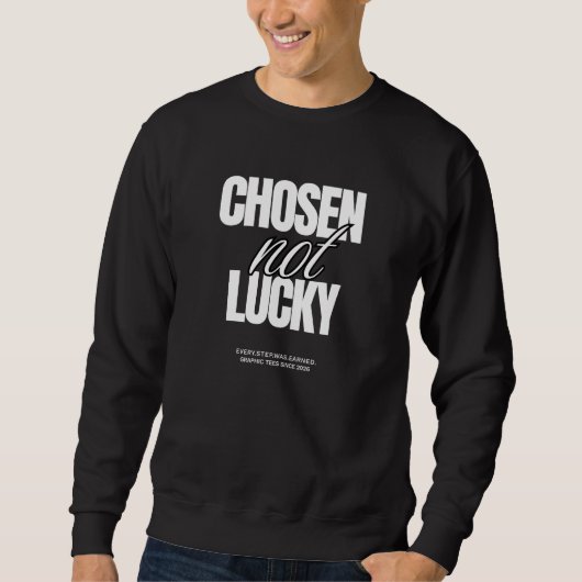 "Chosen Not Lucky" Unisex Graphic Sweatshirt スウェットシャツ (正面)