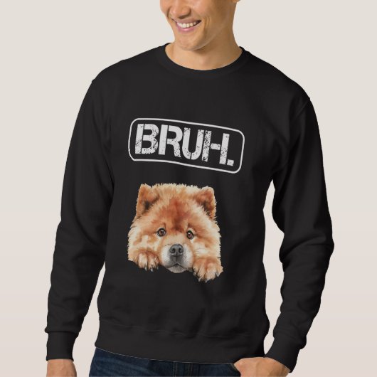 Chow Chow Bruh Funny Dog Lover スウェットシャツ (正面)